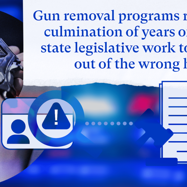 Gun removal programs represent the culmination of years of dedicated state legislative work to keep guns out of the wrong hands.